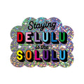 Třpytivá samolepka - Staying delulu is the solulu